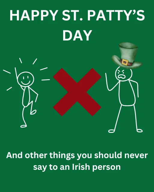 Things Not To Say To Irish People ( Ever )