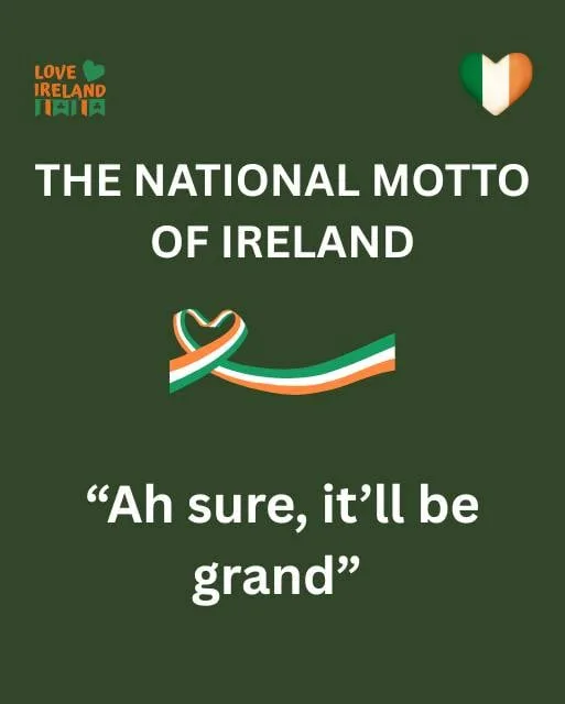 Ah Sure, It'll Be Grand: The Unofficial National Motto of Ireland